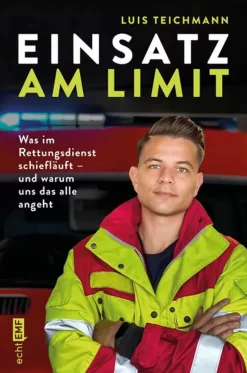 Einsatz Am Limit Was Im Rettungsdienst Schiefläuft ? Und Warum Uns Das Alle Angeht Deutsch